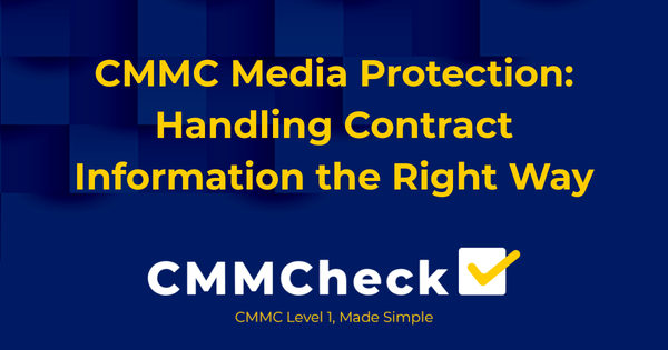 CMMC Media Protection: Handling Contract Information the Right Way
